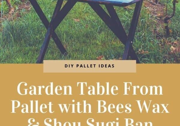 Garden Table From Pallet with Bees Wax & Shou Sugi Ban Waterproof Wood Finish