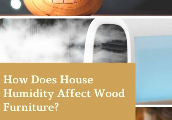 How Does House Humidity Affect Wood Furniture