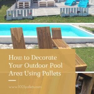 How to Decorate Your Outdoor Pool Area Using Pallets